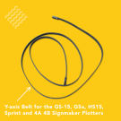 Y axis belt for all GS-15, GSX, HS15, Sprint, and 4A & 4B SignMaker plotters.